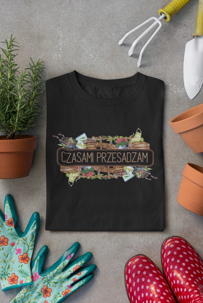 CZASAMI PRZESADZAM- koszulka z nadrukiem - obrazek 5