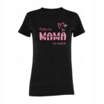 NAJLEPSZA MAMA NA ŚWIECIE- koszulka z nadrukiem