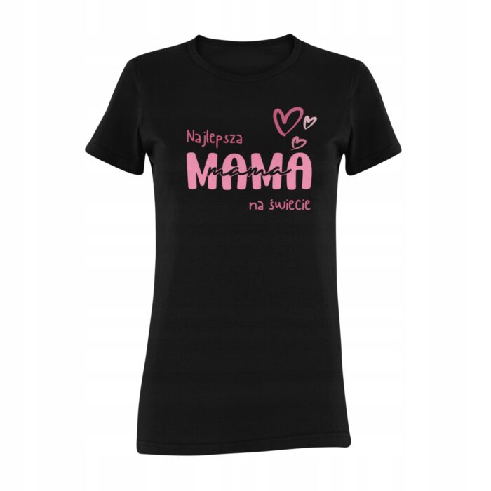 NAJLEPSZA MAMA NA ŚWIECIE- koszulka z nadrukiem - obrazek 5