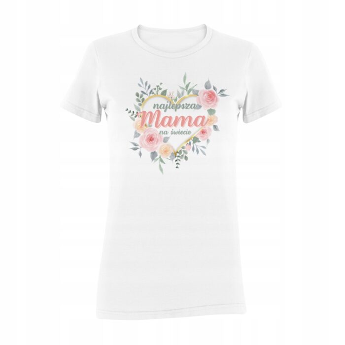 NAJLEPSZA MAMA NA ŚWIECIE- koszulka z nadrukiem - obrazek 5