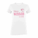NAJLEPSZA MAMA NA ŚWIECIE- koszulka z nadrukiem - obrazek 4