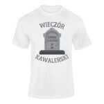 WIECZÓR KAWALERSKI+ dowolna data RIP PANA MŁODEGO- koszulka z nadrukiem - obrazek 5