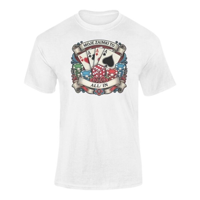 POKER MOJE ZAIMKI TO ALL IN- koszulka z nadrukiem - obrazek 4