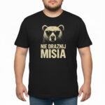 NIE DRAŻNIJ MISIA - Śmieszna koszulka dla Faceta - obrazek 2