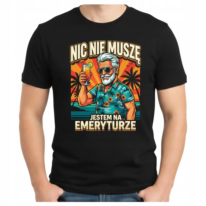 PREZENT DLA EMERYTA KOSZULKA MĘSKA NIC NIE MUSZE ŚMIESZNY NA POŻEGNANIE - obrazek 3